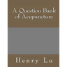 A Question Bank of Acupuncture