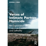 Voices of Intimate Partner Homicide: An Exploration of Coercive Control and Lethality