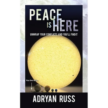 Peace Is Here: Unwrap Your Conflicts and You'll Find It