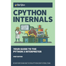 CPython Internals: Your Guide to the Python 3 Interpreter