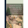 Homoeopathic Materia Medica for Nurses: With Introductory Chapters On the Principles and Practice of Homoeopathy With Therapeutic Index