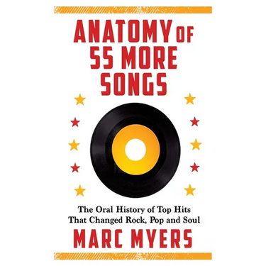Anatomy of 55 More Songs: The Oral History of Top Hits That Changed Rock, Pop and Soul