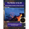 The Mother of Us All: Divine Mother Speaks: A Way Forward