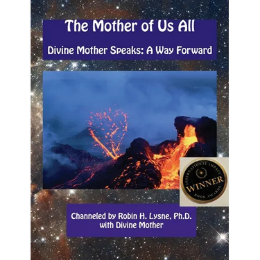 The Mother of Us All: Divine Mother Speaks: A Way Forward