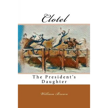 Clotel: The President's Daughter