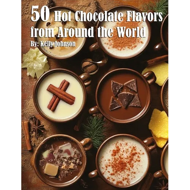 50 Hot Chocolate Flavors from Around the World