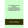 The Jefferson-Lemen Compact; The Relations of Thomas Jefferson and James Lemen in the Exclusion of Slavery from Illinois and Northern Territory with R