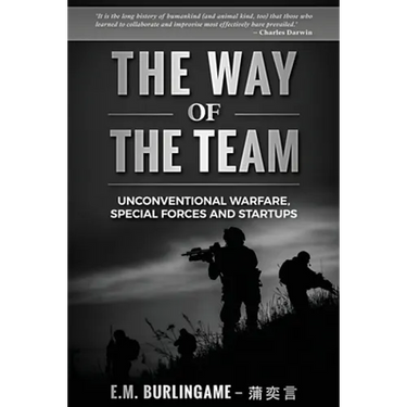 The Way of the Team: Unconventional Warfare, Special Forces and Startups