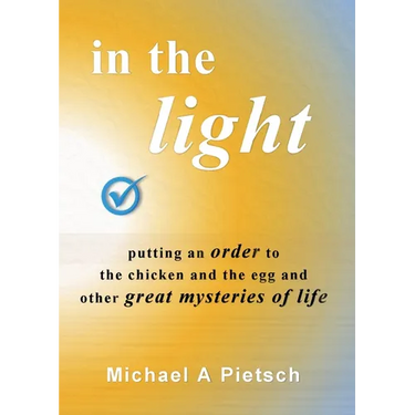In the Light: Putting an order to the chicken and the egg and other great mysteries of life