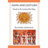 Maya and Castil Ntravels in the Lands of the Maya