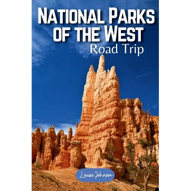 US National Parks of the West Road Trip