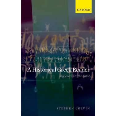 A Historical Greek Reader: Mycenaean to the Koine
