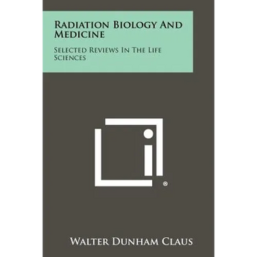 Radiation Biology and Medicine: Selected Reviews in the Life Sciences