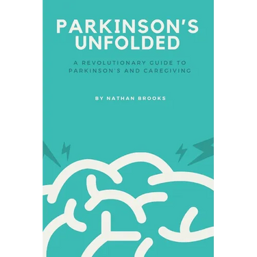 Parkinson's Unfolded: A Revolutionary Guide to Parkinson's and Caregiving