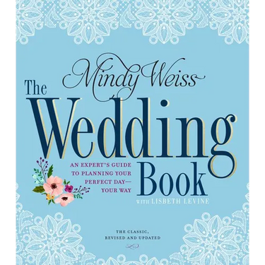 The Wedding Book: An Expert's Guide to Planning Your Perfect Day--Your Way