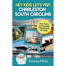 Hey Kids! Let's Visit Charleston South Carolina: Fun, Facts and Amazing Discoveries for Kids