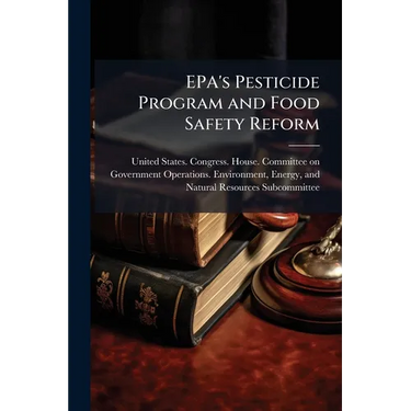EPA's Pesticide Program and Food Safety Reform