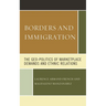 Borders and Immigration: The Geo-Politics of Marketplace Demands and Ethnic Relations