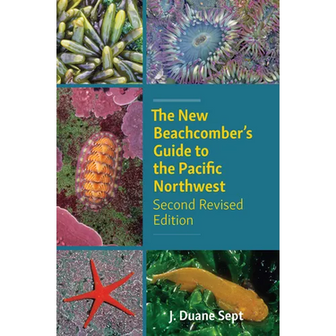 The New Beachcomber's Guide to the Pacific Northwest: Second Revised Edition