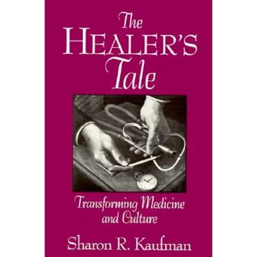Healer's Tale: Transforming Medicine and Culture (Revised)
