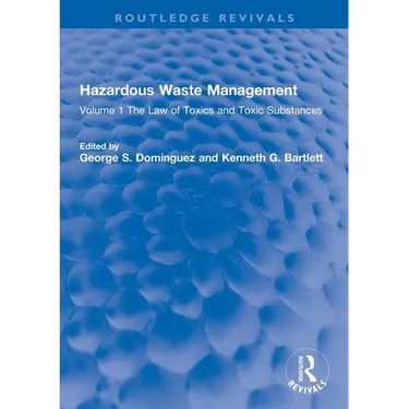 Hazardous Waste Management: Volume 1 The Law of Toxics and Toxic Substances