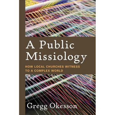 A Public Missiology: How Local Churches Witness to a Complex World