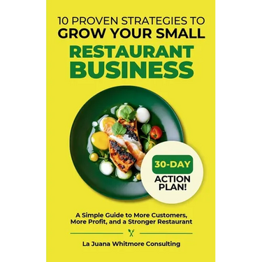 10 Proven Strategies to Grow Your Small Restaurant Business: A Simple Guide to More Customers, More Profit, and a Stronger Restaurant