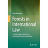 Forests in International Law: Is There Really a Need for an International Forest Convention?