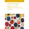 Instant Insights: Optimising Quality Attributes in Horticultural Products