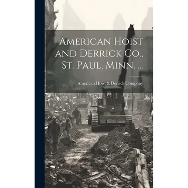 American Hoist and Derrick Co., St. Paul, Minn. ...