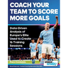 Coach Your Team to Score More Goals - Data-Driven Analysis of Europe's Elite Used to Create 16 Training Sessions