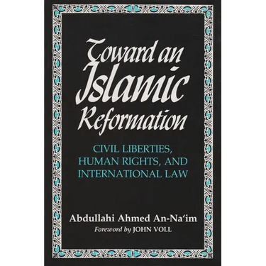 Toward an Islamic Reformation: Civil Liberties, Human Rights, and International Law