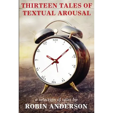 Thirteen Tales of Textual Arousal