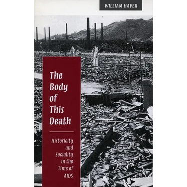Body of This Death: Historicity and Sociality in the Time of AIDS