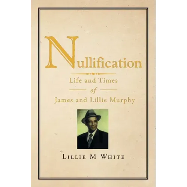 Nullification: Life and Times of James and Lillie Murphy