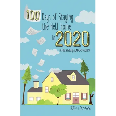 100 Days of Staying the Hell Home in 2020: #HashtagsOfCovid19