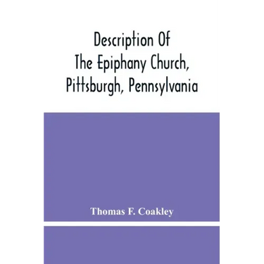 Description Of The Epiphany Church, Pittsburgh, Pennsylvania