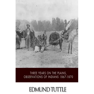 Three Years on the Plains, Observations of Indians 1867-1870