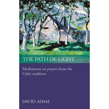 The Path of Light: Meditations and Prayers from the Celtic Tradition