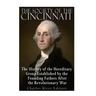 The Society of the Cincinnati: The History of the Hereditary Group Established by the Founding Fathers After the Revolutionary War