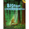 Bigfoot Cinderrrrrella