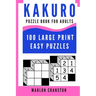 Kakuro Puzzle Book For Adults: 100 Large Print Easy Puzzles for Kakuro Lovers To Enjoy