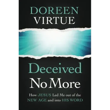 Deceived No More: How Jesus Led Me Out of the New Age and Into His Word