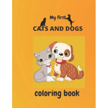 my first cats and dogs coloring book: Coloring & Activity Book for kids ages 2-5 (8.5/11inches 87pages)
