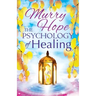 The Psychology of Healing: A Comprehensive Guide to the Healing Arts
