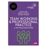 Team Working and Professional Practice for Nursing Associates