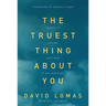 The Truest Thing about You: Identity, Desire, and Why It All Matters