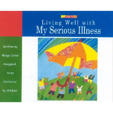 Living Well with My Serious Illness