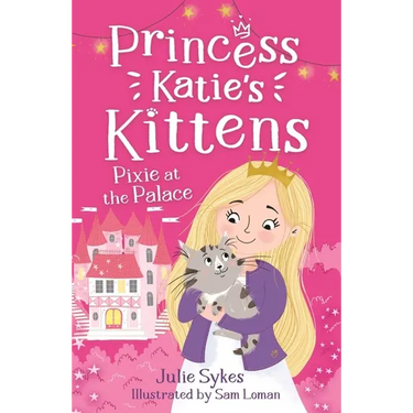 Pixie at the Palace: Princess Katie's Kittens 1