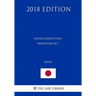 Unfair Competition Prevention ACT (Japan) (2018 Edition)